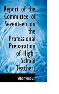 Couverture_Report of the Committee of Seventeen on the Professional Preparation of High-School Teachers