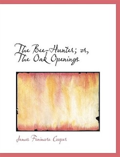 The Bee-Hunter; or, The Oak Openings