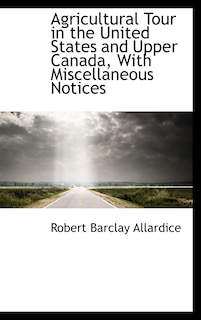 Front cover_Agricultural Tour in the United States and Upper Canada, With Miscellaneous Notices