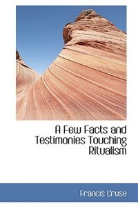 Front cover_A Few Facts and Testimonies Touching Ritualism