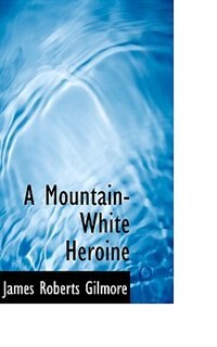 A Mountain-White Heroine