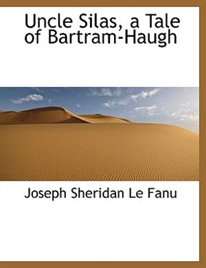 Front cover_Uncle Silas, a Tale of Bartram-Haugh