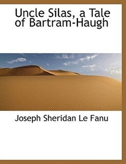 Front cover_Uncle Silas, a Tale of Bartram-Haugh