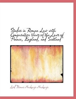 Studies in Roman Law with Comparative Views of the Laws of France, England, and Scotland