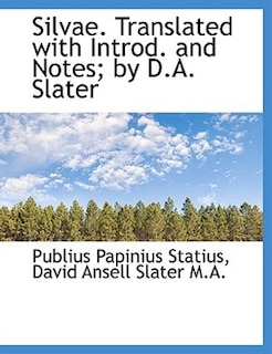 Silvae. Translated with Introd. and Notes; by D.A. Slater