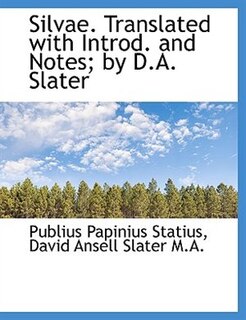 Front cover_Silvae. Translated with Introd. and Notes; by D.A. Slater