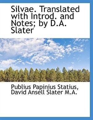 Front cover_Silvae. Translated with Introd. and Notes; by D.A. Slater