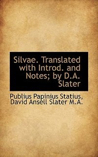 Couverture_Silvae. Translated with Introd. and Notes; by D.A. Slater