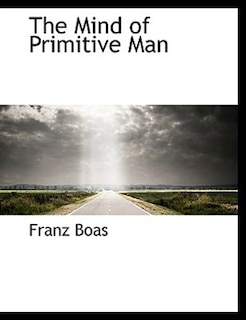 The Mind of Primitive Man