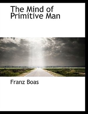 The Mind of Primitive Man