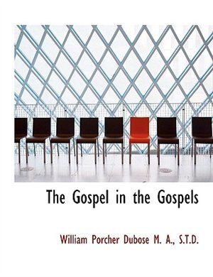 The Gospel in the Gospels