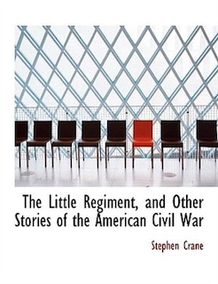 Front cover_The Little Regiment, and Other Stories of the American Civil War