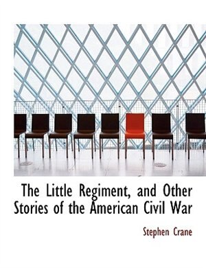 Front cover_The Little Regiment, and Other Stories of the American Civil War