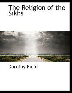 The Religion of the Sikhs