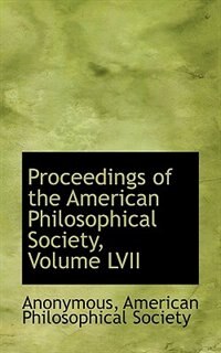 Front cover_Proceedings of the American Philosophical Society, Volume LVII