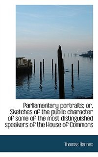 Front cover_Parliamentary portraits; or, Sketches of the public character of some of the most distinguished spea