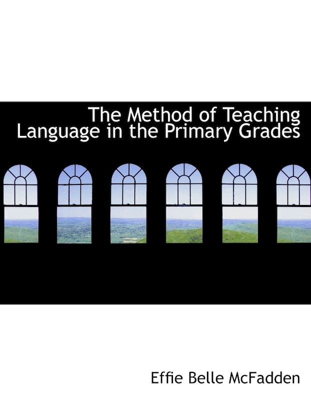 Front cover_The Method of Teaching Language in the Primary Grades