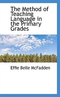 Front cover_The Method of Teaching Language in the Primary Grades