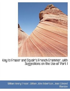 Couverture_Key to Fraser and Squair's French Grammar, with Suggestions on the Use of Part I