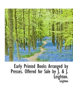 Front cover_Early Printed Books Arranged by Presses. Offered for Sale by J. & J. Leighton.
