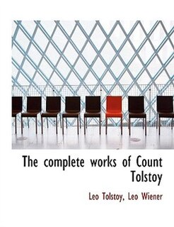 The complete works of Count Tolstoy