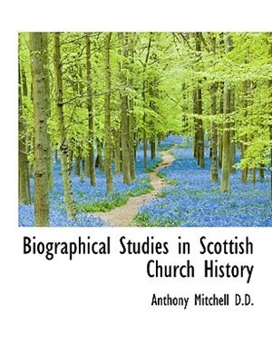 Biographical Studies in Scottish Church History