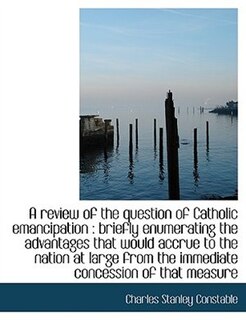 Front cover_A review of the question of Catholic emancipation