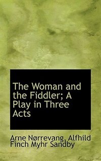 Front cover_The Woman and the Fiddler; A Play in Three Acts