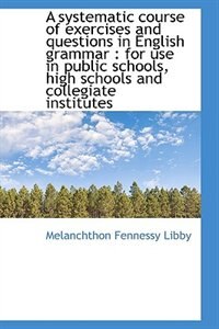 Front cover_A systematic course of exercises and questions in English grammar