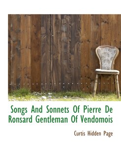 Front cover_Songs And Sonnets Of Pierre De Ronsard Gentleman Of Vendomois