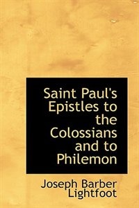 Saint Paul's Epistles to the Colossians and to Philemon