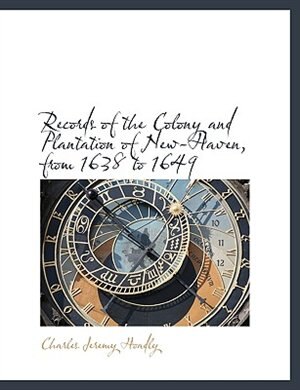 Front cover_Records of the Colony and Plantation of New-Haven, from 1638 to 1649