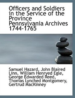 Front cover_Officers and Soldiers in the Service of the Province Pennsylvania Archives 1744-1765