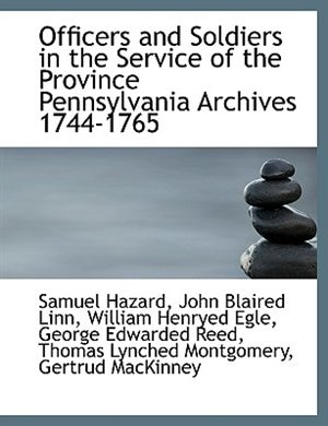 Front cover_Officers and Soldiers in the Service of the Province Pennsylvania Archives 1744-1765