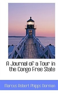 A Journal of a Tour in the Congo Free State