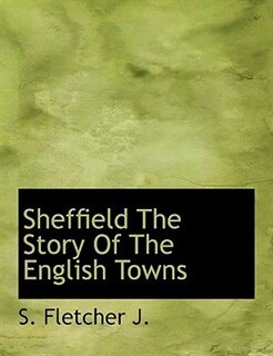 Front cover_Sheffield The Story Of The English Towns