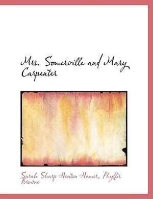 Mrs. Somerville and Mary Carpenter