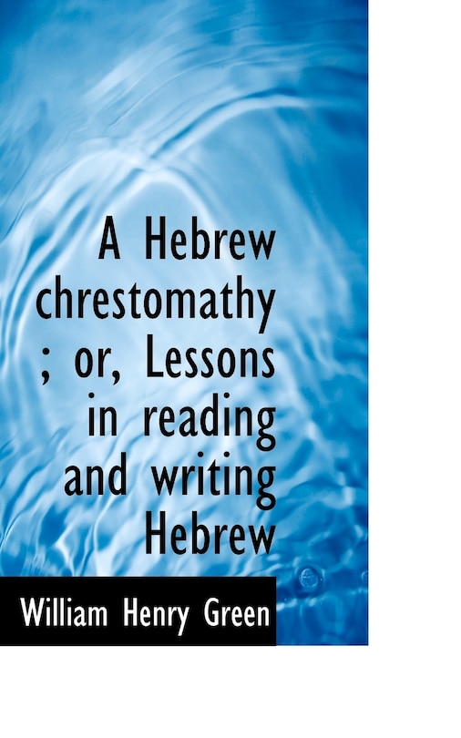 Couverture_A Hebrew Chrestomathy; Or, Lessons in Reading and Writing Hebrew