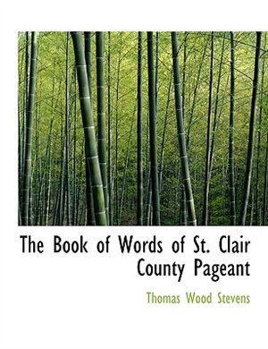 Couverture_The Book of Words of St. Clair County Pageant