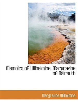 Couverture_Memoirs of Wilhelmine, Margravine of Baireuth