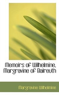 Couverture_Memoirs of Wilhelmine, Margravine of Baireuth