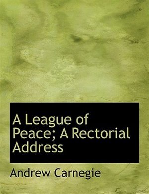 Front cover_A League of Peace; A Rectorial Address