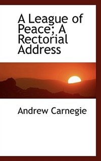 Front cover_A League of Peace; A Rectorial Address