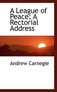 Front cover_A League of Peace; A Rectorial Address