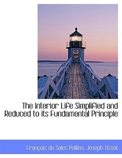 Front cover_The Interior Life Simplified And Reduced To Its Fundamental Principle