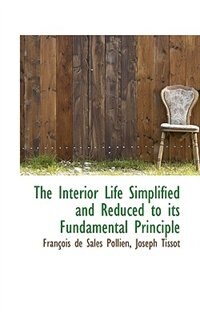 Couverture_The Interior Life Simplified and Reduced to its Fundamental Principle