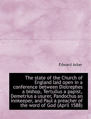 Front cover_The state of the Church of England laid open in a conference between Diotrephes a bishop, Tertullus