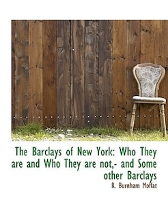 The Barclays of New York: Who They are and Who They are not,- and Some other Barclays