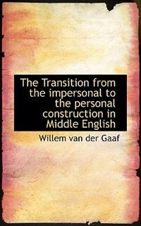 Couverture_The Transition from the impersonal to the personal construction in Middle English