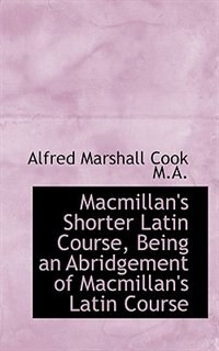Front cover_Macmillan's Shorter Latin Course, Being an Abridgement of Macmillan's Latin Course